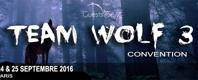 Team Wolf convention 3 : les 2 premiers invités connus