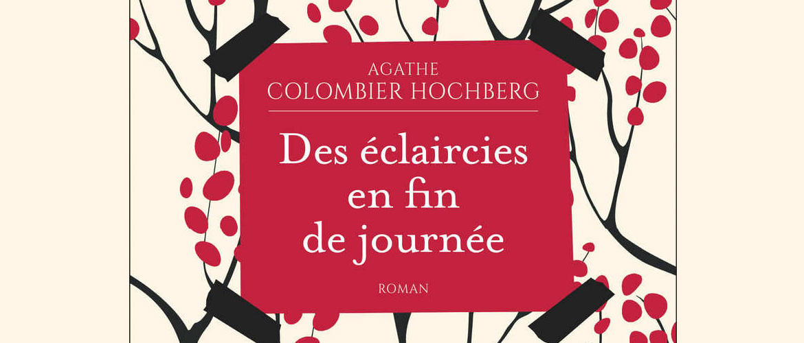 Le roman lumineux d’Agathe Colombier Hochberg