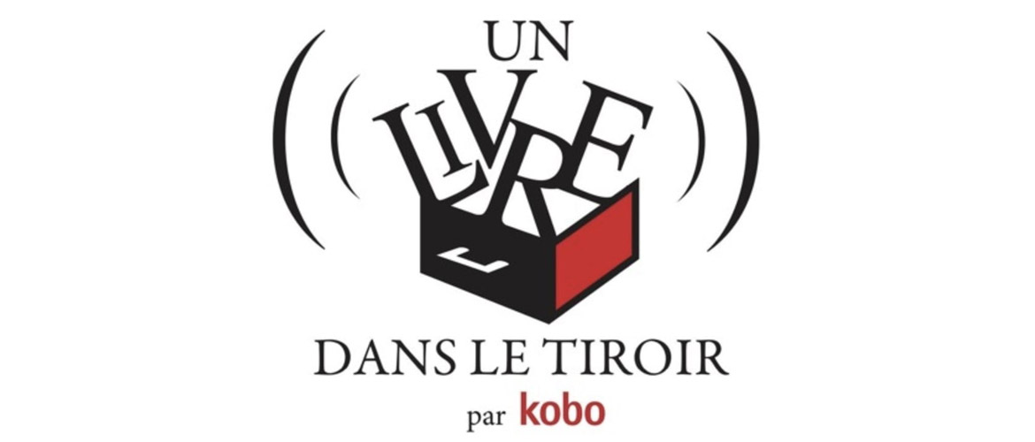 "Un livre dans le tiroir" : les podcasts de Rakuten Kobo