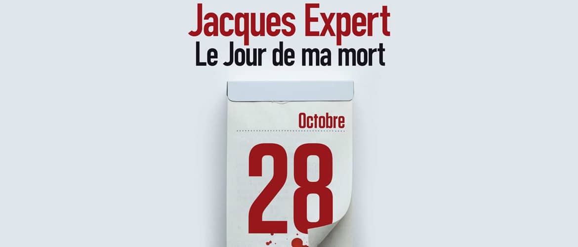 « Le jour de ma mort » : le thriller haletant de Jacques Expert