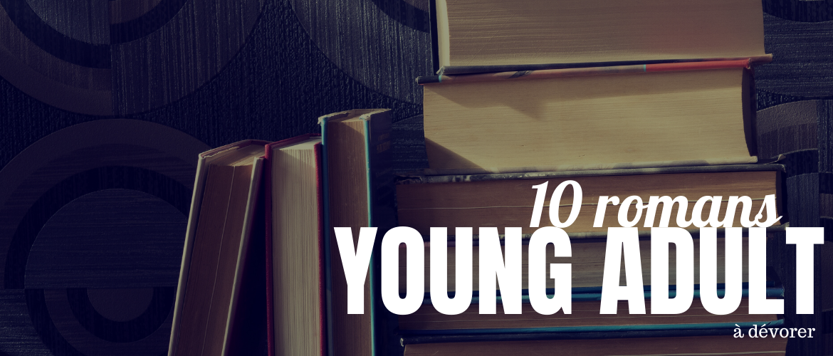 10 romans Young Adult à dévorer