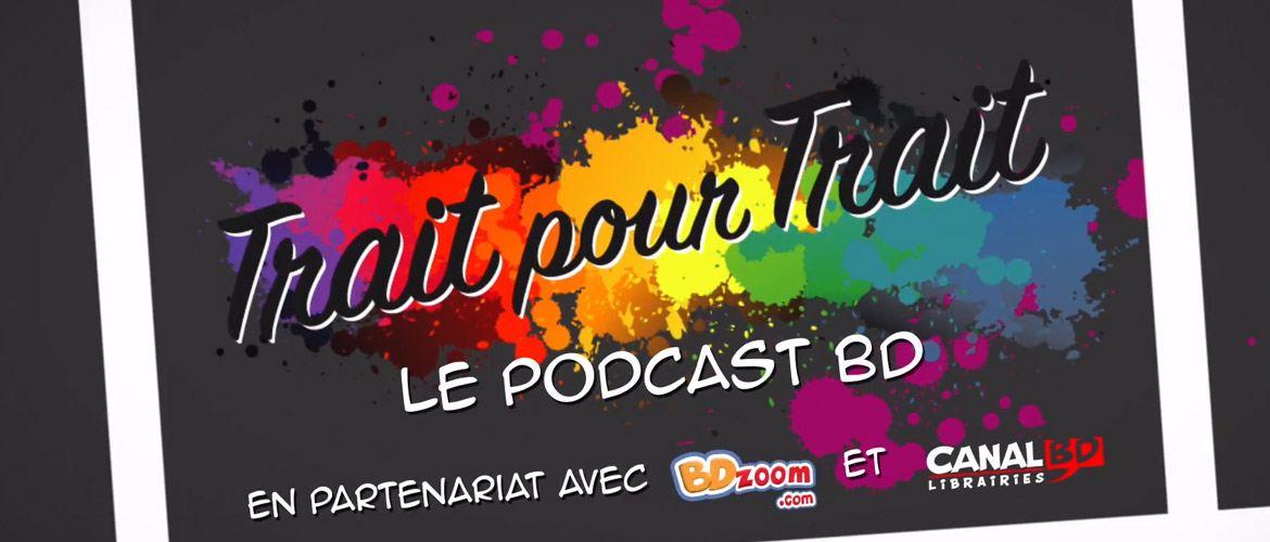 « Trait pour Trait » : le podcast BD