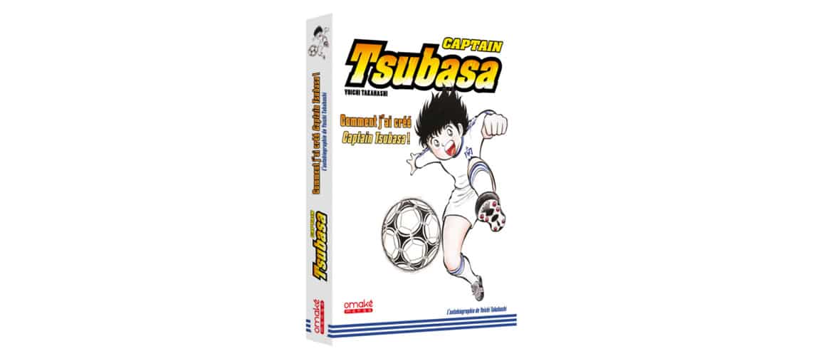 Comment j’ai créé Captain Tsubasa ! : une autobiographie à lire par tous les fans du manga
