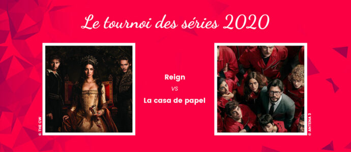 Reign vs La Casa de Papel : deux styles bien différents en lice dans le tournoi des séries Reign vs La Casa de Papel : deux styles bien différents en lice dans le tournoi des séries