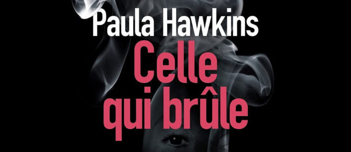 « Celle qui brûle » : Le nouveau thriller de Paula Hawkins