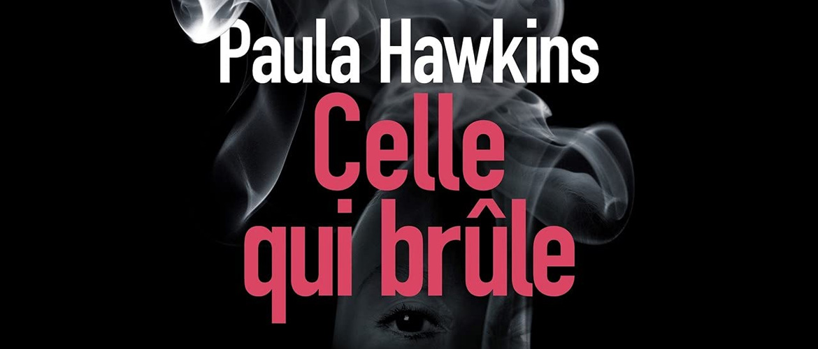 « Celle qui brûle » : Le nouveau thriller de Paula Hawkins