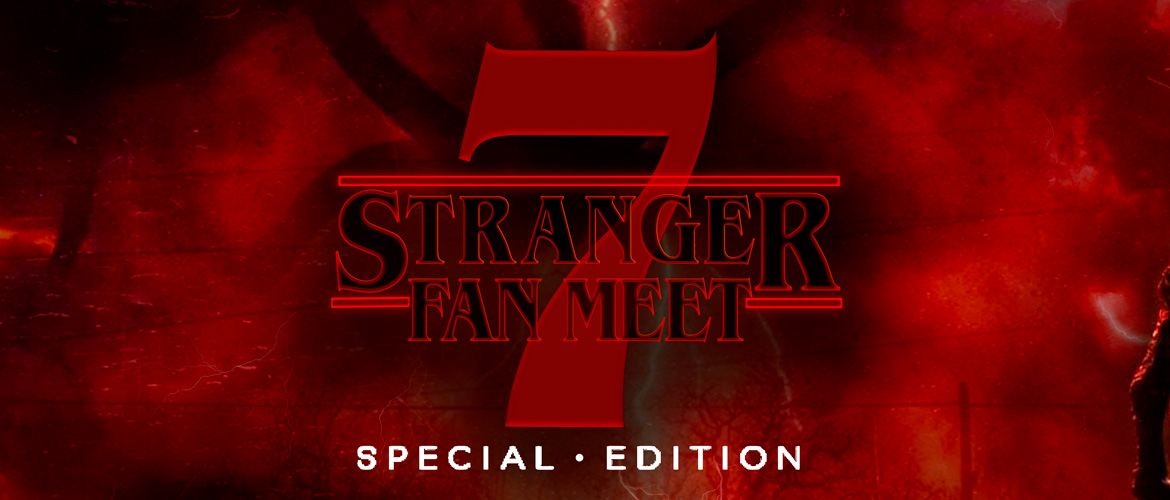 Stranger Fan Meet 7 la billetterie est ouverte ! Roster Con
