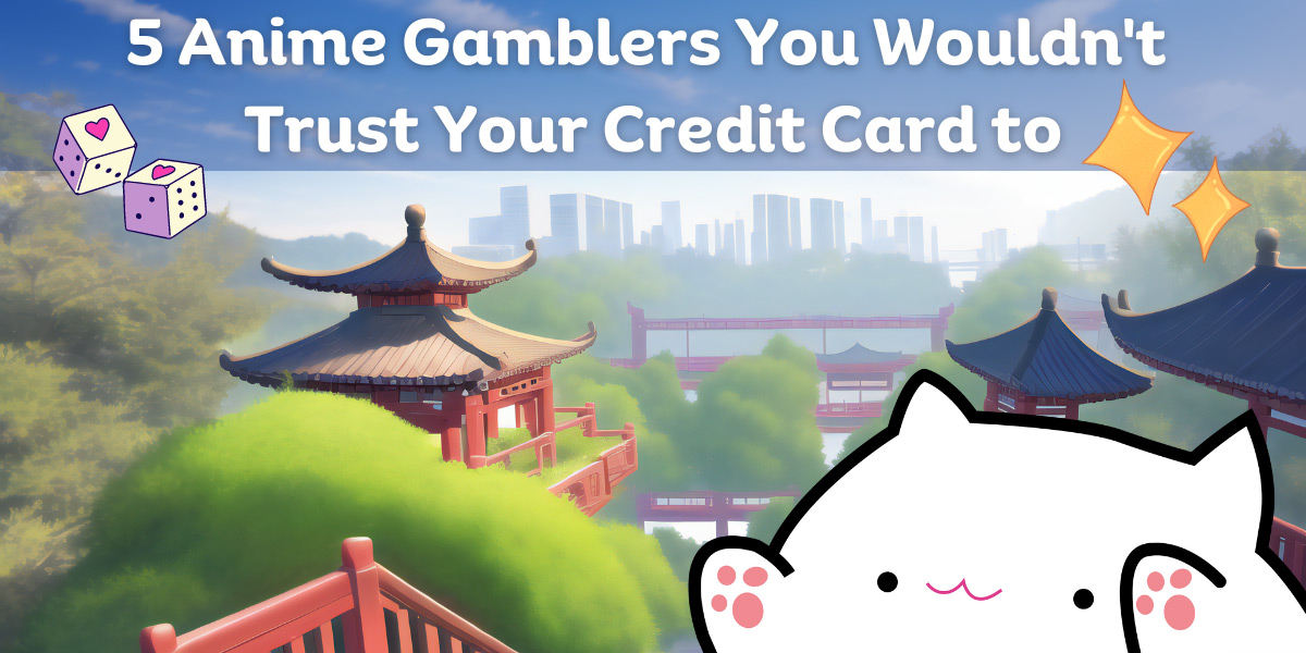 5 Anime Gamblers You Wouldn't Trust Your Credit Card to