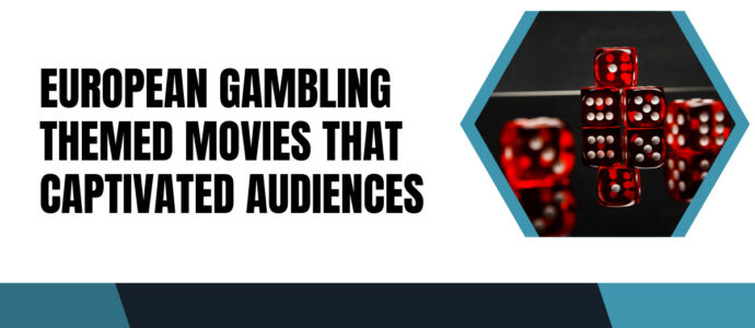 European Gambling Themed Movies That Captivated Audiences