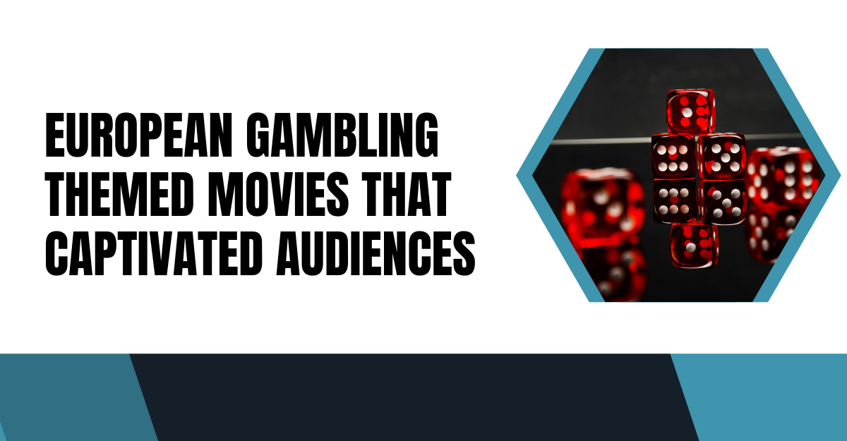 European Gambling Themed Movies That Captivated Audiences