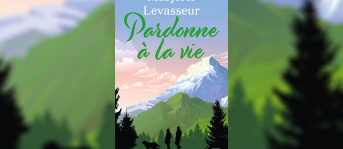 « Pardonne à la vie » : le roman dépaysant de Marjorie Levasseur