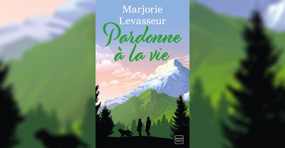 « Pardonne à la vie » : le roman dépaysant de Marjorie Levasseur