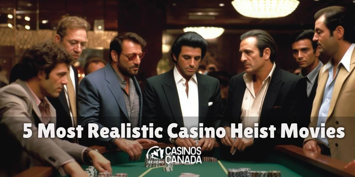 5 Most Realistic Casino Heist Movies
