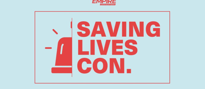 Saving Lives Con : Empire Conventions officialise un nouvel &eacute;v&eacute;nement pour 2025