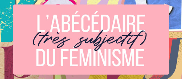 L&rsquo;Ab&eacute;c&eacute;daire du f&eacute;minisme : 26 cl&eacute;s pour ouvrir le d&eacute;bat